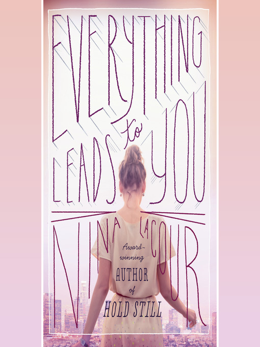 Title details for Everything Leads to You by Nina LaCour - Wait list